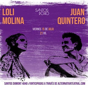 NUEVA FUNCIÓN de Loli Molina & Juan Quintero en SANTOS 4040. 15 de julio 23:00 hs.